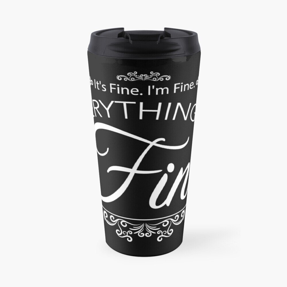 It's Fine I'm Fine Everything is Fine Shirt Travel Coffee Mug Vintage Cup