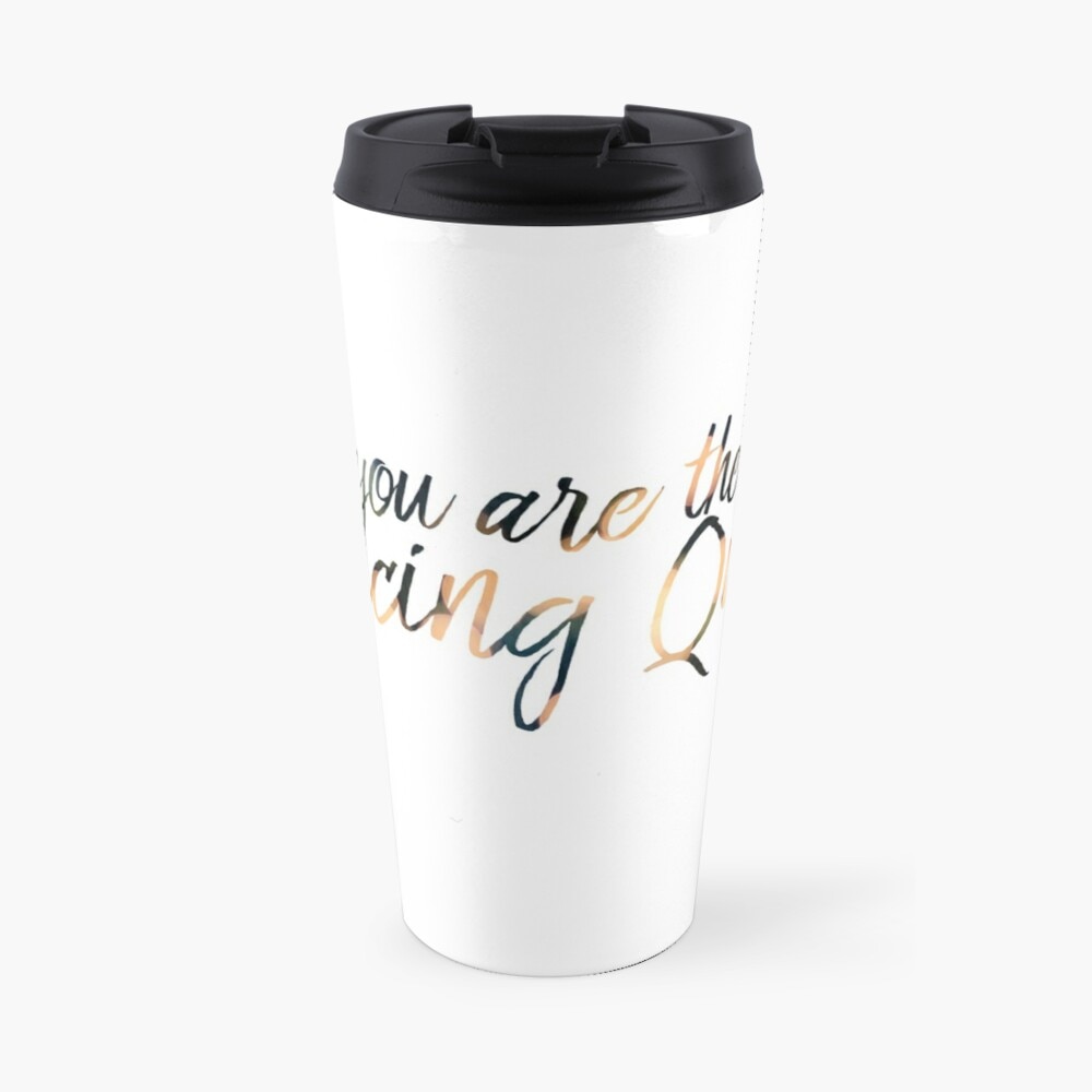 You are the Dancing Queen Travel Coffee Mug Cup Coffee